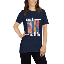 Load image into Gallery viewer, Art Is Life T-Shirt
