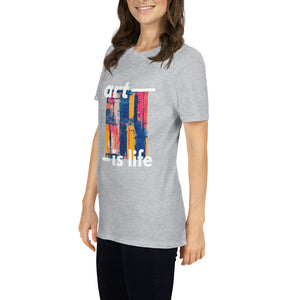 Art Is Life T-Shirt